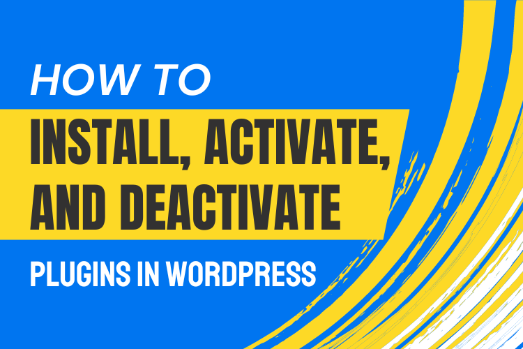 Easy Guide How to Install, Activate, and Deactivate Plugins in WordPress