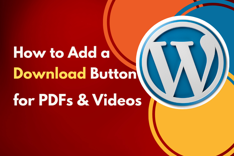 How to Add a Download Button for PDFs, Videos, & Any File Type in WordPress