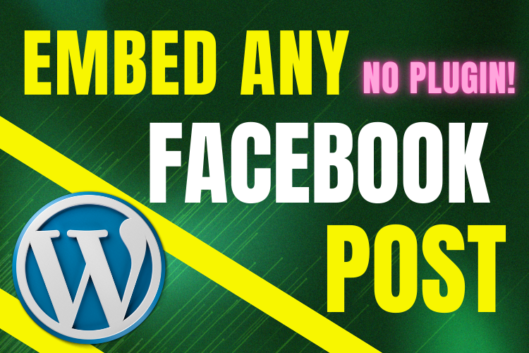 How to embed Facebook post in WordPress without plugins