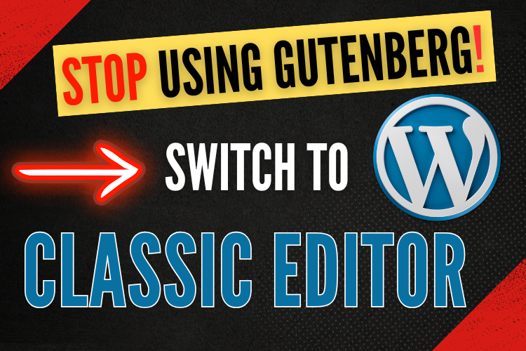 WordPress Gutenberg vs Classic Editor Switching Guide
