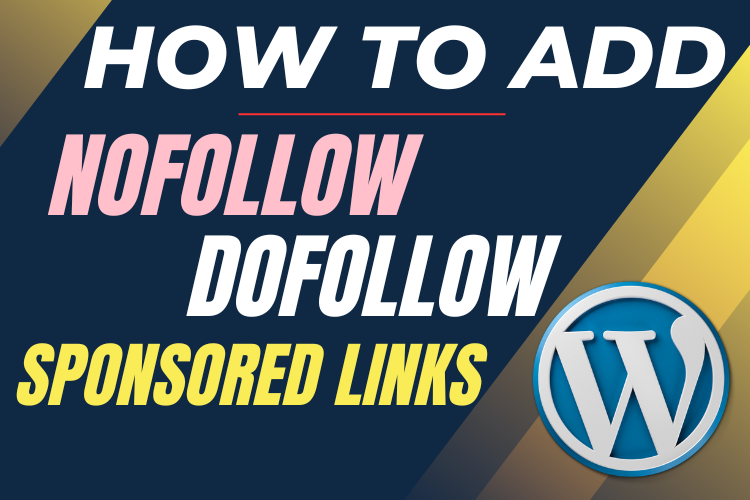 How to Add Nofollow, Dofollow, and Sponsored Links in WordPress (Gutenberg & Classic Editor)