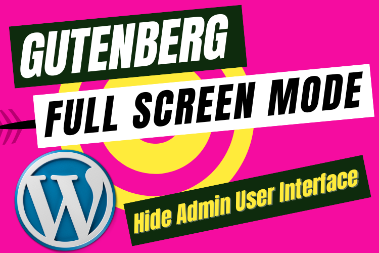 How to Enable Full Screen Mode in Gutenberg Editor
