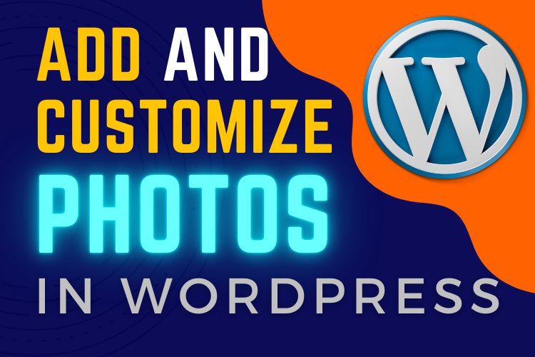 How to Add and Customize Images in WordPress