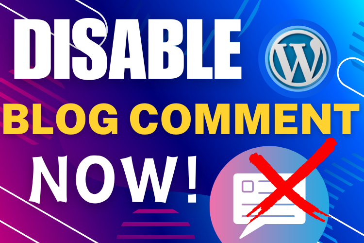 Learn to disable WordPress blog comments effectively