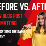 Before vs. After: How Blog Post Formatting Transforms the Same Content