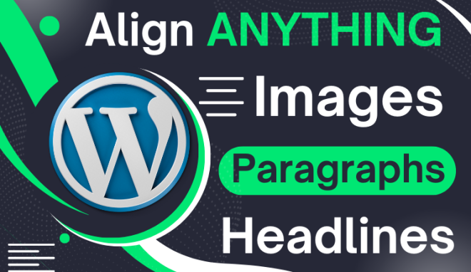 Step-by-step guide to align text, paragraphs, and images in WordPress
