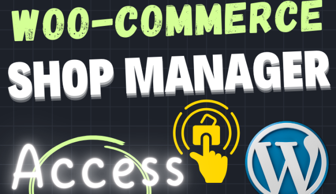 Assigning Shop Manager Access in WooCommerce