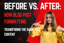 Before vs. After: How Blog Post Formatting Transforms the Same Content