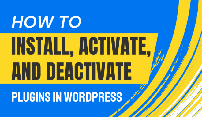 Easy Guide How to Install, Activate, and Deactivate Plugins in WordPress