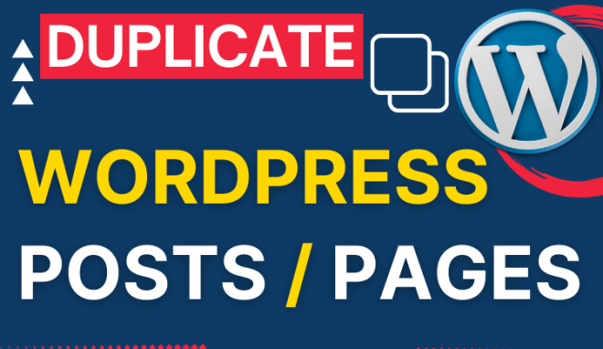 How to Easily Duplicate WordPress Posts and Pages A Step-by-Step Guide