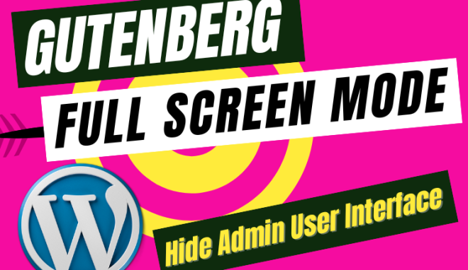 How to Enable Full Screen Mode in Gutenberg Editor