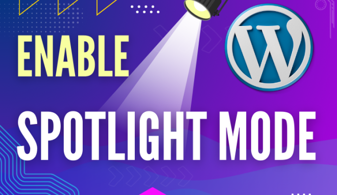 How to use Spotlight Mode in WordPress Gutenberg Editor for blog formatting
