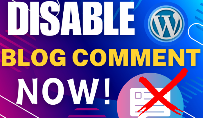 Learn to disable WordPress blog comments effectively