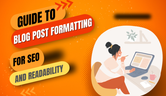 Ultimate Guide to Blog Post Formatting for SEO and Readability