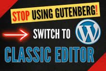 WordPress Gutenberg vs Classic Editor Switching Guide